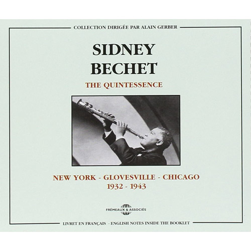 SIDNEY BECHET - The Quintessence - New York / Glovesville / Chicago 1932-1943