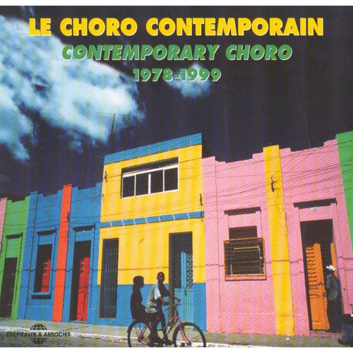 Le Choro Contemporain 1978-1999