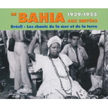 Bahia : De Bahia Aux Sertoes 1939-1955