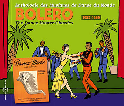 Bolero 1952-1959 : Anthologie Des Musiques De Danse Du Monde