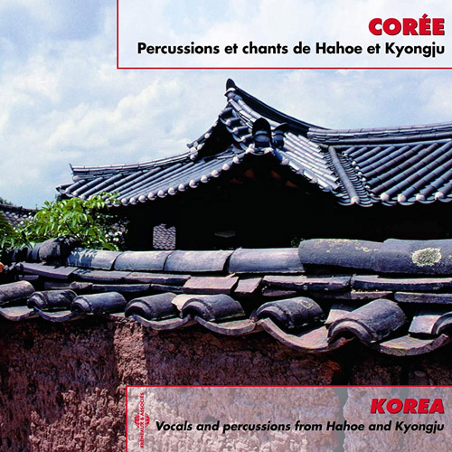 Korea : Vocals And Percussions From Hahoe And Kyongju