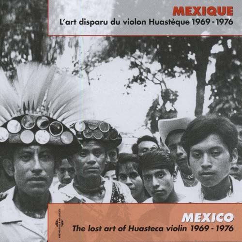 MexicoFThe Lost Art Of Huasteca Violin 1969-1976