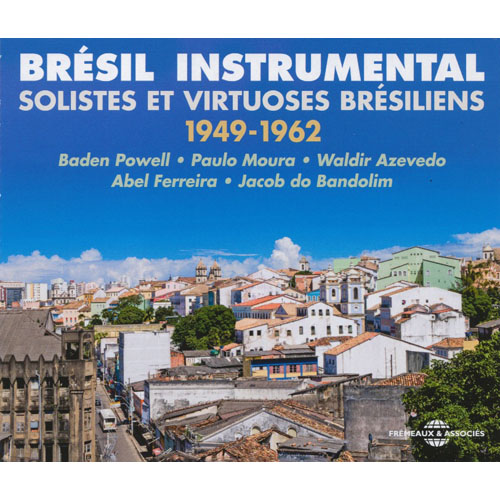 Bresil Instrumental - Solistes Et Vistuoses Bresiliens 1949-1962