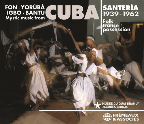 Santeria, Mystic Music From Cuba, Folk Trance Possession - Fon - Yoruba - Igbo - Bantu - 1939-1962