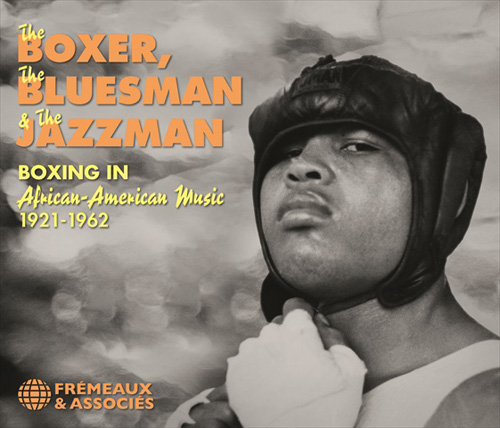 VARIOUS ARTISTS - The Boxer, The Bluesman & The Jazzman 1921-1962 - Boxing In African-American Music