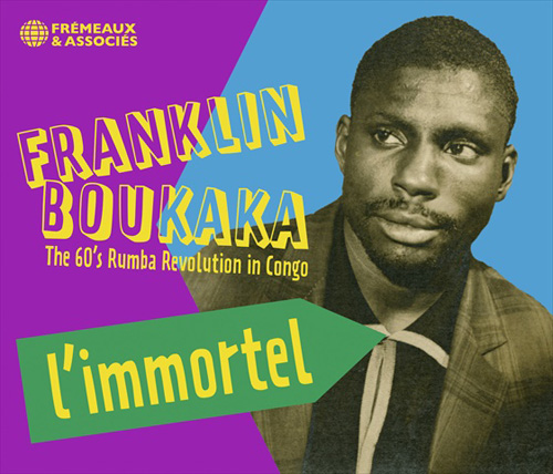 FRANKLIN BOUKAKA - L'immortel - The 60'S Rumba Revolution In Congo