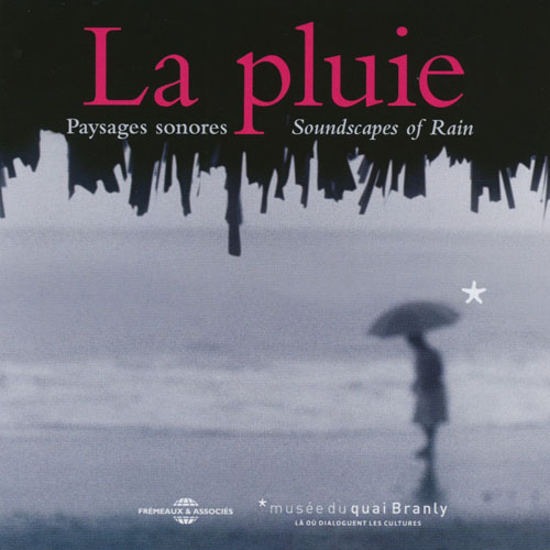 BERNARD FORT - La Pluie - Paysages Sonores / Soundscapes Of Rain