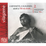 Hungarian World Music 2. From Traditional To World Music &#x2013; Those f90s...