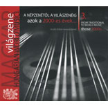 Hungarian World Music 3. From Traditional To World Music &#x2013; Those 2000s...