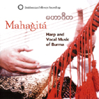 Mahagita : Harp & Vocal Music Of Burma