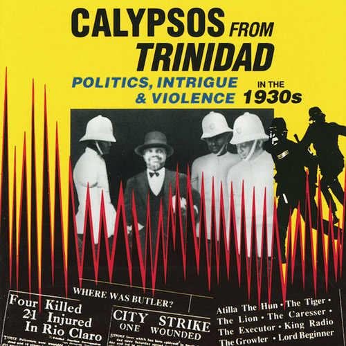 VARIOUS ARTISTS - Calypsos From Trinidad: Politics, Intrigue And Violence In The 1930s