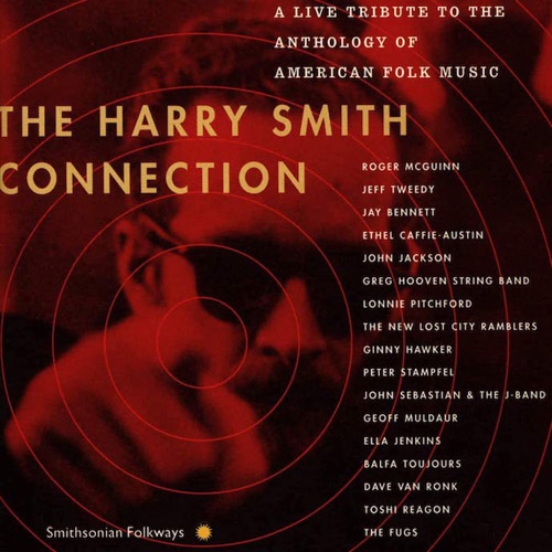 The Harry Smith Connection : A Live Tribute To The Anthology Of American Folk Music