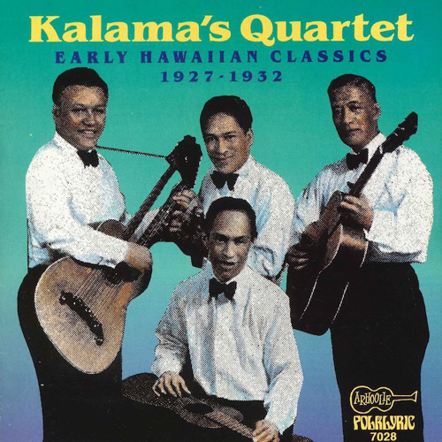 KALAMA’S QUARTET - Early Hawaiian Classics 1927-1932