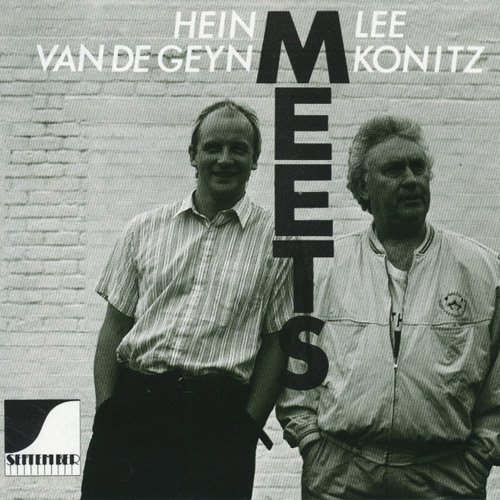 HEIN VAN DE GEYN & LEE KONITZ - Hein Van De Geyn Meets Lee Konitz
