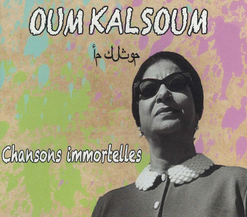 OUM KALSOUM - Chansons Immortelles