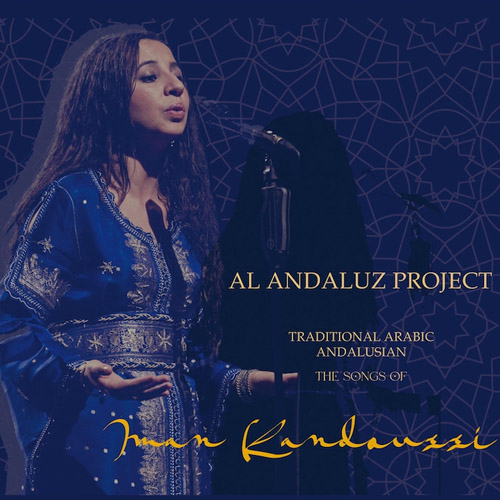 AL ANDALUZ PROJECT - The Songs Of Iman Kandoussi - Traditional Arabic Andalusian