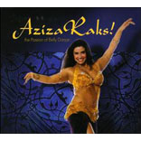 Aziza Raks!  The Passion Of Belly Dance