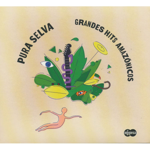 Pura Selva : Grandes Hits Amazonicos