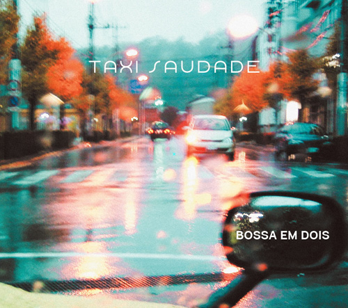 TAXI SAUDADE - Bossa Em Dois