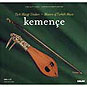 MASTERS OF TURKISH MUSIC ~ KEMENCE