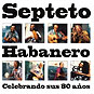 Septeto Habanero - Celebrando Sus 80anos