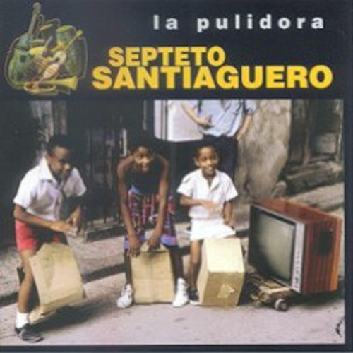 SEPTETO SANTIAGUERO - La Pulidora