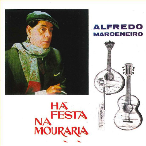ALFREDO MARCENEIRO - Ha Festa Na Mouraria