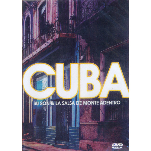 Cuba : Su Son Y La Salsa De Monte Adentro