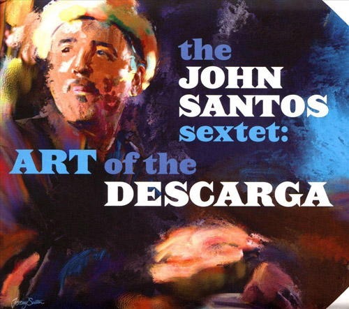 THE JOHN SANTOS SEXTET - Art Of The Descarga
