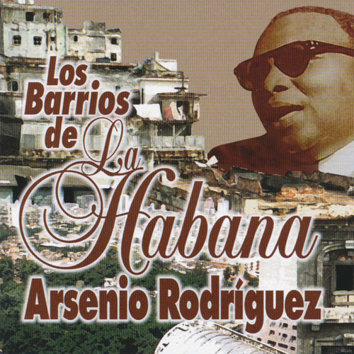 ARSENIO RODRIGUEZ - Los Barrios De La Habana