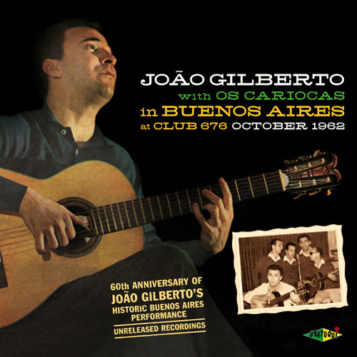 Joao Gilberto With Os Cariocas In Buenos Aires &#xB7; Unreleased 1962 Live Recordings