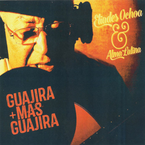 ELIADES OCHOA & ALMA LATINA - Guajira Mas Guajira