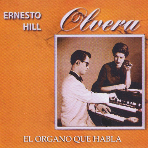 ERNESTO HILL OLVERA - El Organo Que Habla