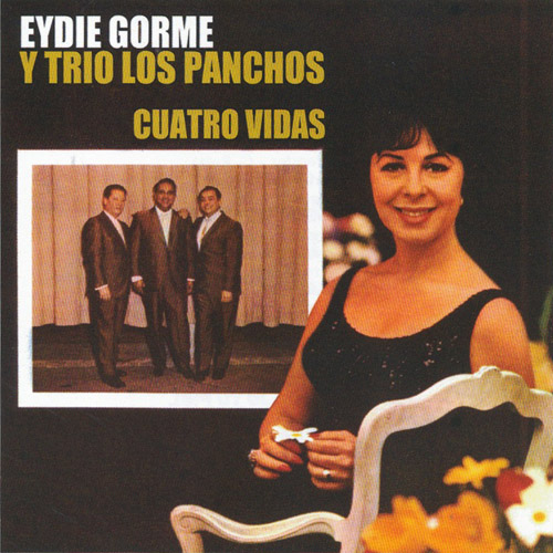 EYDIE GORME & TRIO LOS PANCHOS - Cuatro Vidas