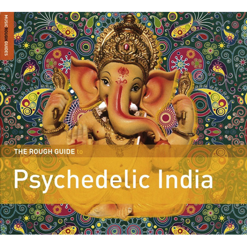 The Rough Guide To Psychedelic India