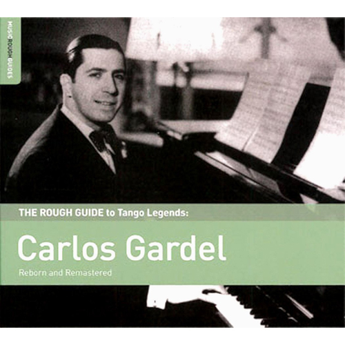 The Rough Guide To Tango Legends: Carlos Gardel